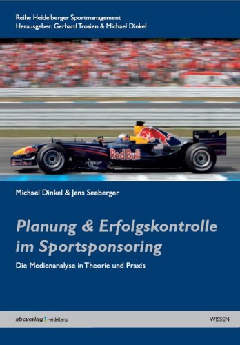 Planung & Erfolgskontrolle im Sportsponsoring: Die Medienanalyse in der Theorie und Praxis Reference Books