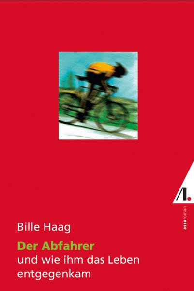 Der Abfahrer: und wie ihm das Leben entgegen kam: Roman Contemporary literature