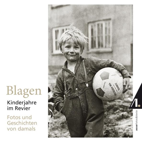 Blagen - Kinderjahre im Revier: Fotos und Geschichten von damals Parents & Children