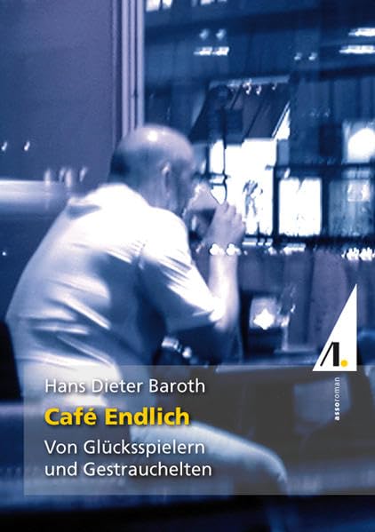 Café Endlich: Von Glücksspielern und Gestrauchelten Contemporary literature
