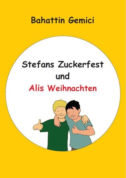 Stefans Zuckerfest und Alis Weihnachten - Stefan'ın Şeker Bayramı ve Ali'nin Noel'i Novels & Short Stories