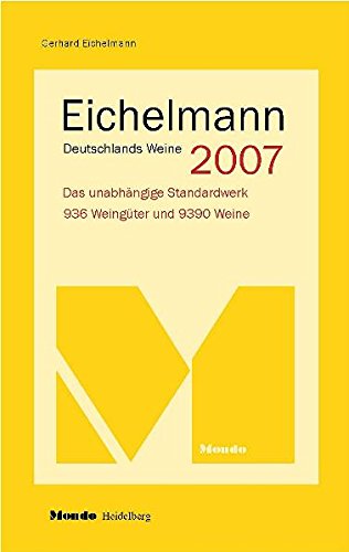 Eichelmann Deutschlands Weine 2007: Das unabhängige Standardwerk. 936 Weingüter und 9390 Weine. Mondo Weinführer Leisure, Home & Garden