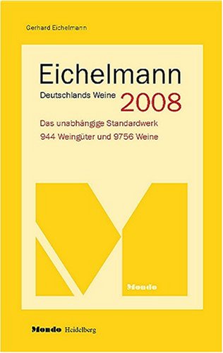 Eichelmann Deutschlands Weine 2008: Das unabhängige Standardwerk. 900 Weingüter und 9000 Weine Leisure, Home & Garden