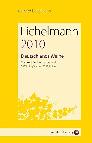 Eichelmann 2010 Deutschlands Weine: Das unabhängige Standardwerk. 949 Weingüter und 10.088 Weine: Das unabhängige Standardwerk. 949 Weingüter und 10.081 Weine Leisure, Home & Garden