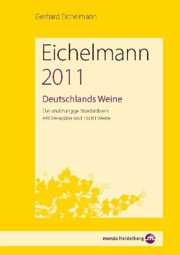 Eichelmann 2011 Deutschlands Weine: Das unabhängige Standardwerk. 944 Weingüter und 9985 Weine Leisure, Home & Garden
