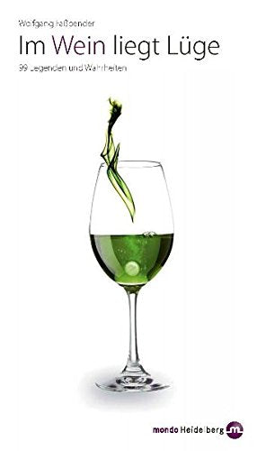 Im Wein liegt Lüge: 99 Legenden und Wahrheiten Leisure, Home & Garden