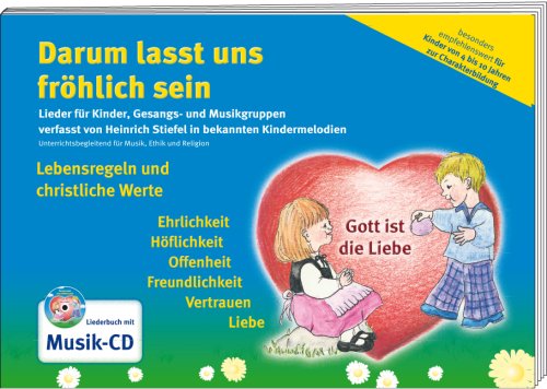 Darum lasst uns fröhlich sein - Liederbuch mit Musik CD: Lebensregeln und christliche Werte. Für Kinder von 4 bis 10 Jahren zur Charakterbildung. ... für Musik, Ethik und Religion Sheet Music