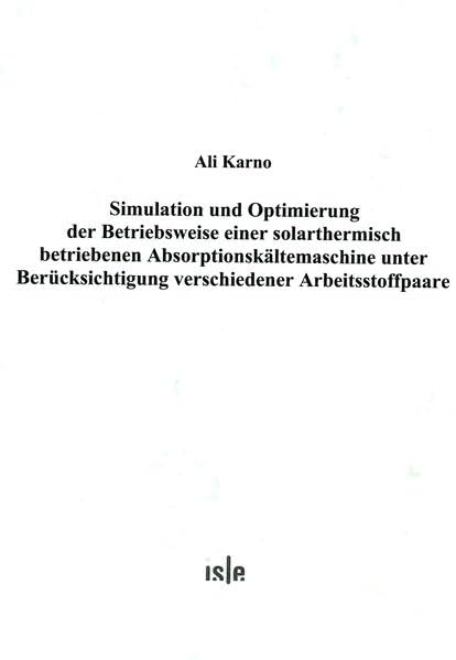 Simulation und Optimierung der Betriebsweise einer solarthermisch betriebenen Absorptionskältemaschine unter Berücksichtigung verschiedener Arbeitsstoffpaare Business & Technology