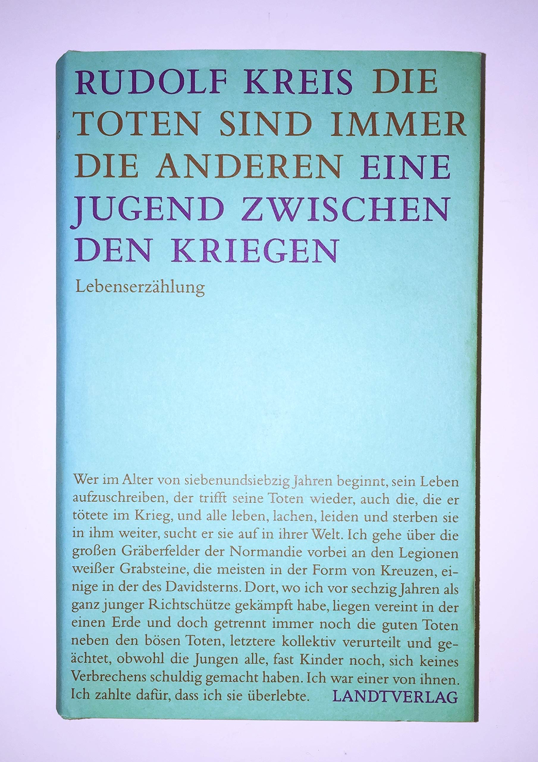 Die Toten sind immer die anderen: Späte Gedanken an eine Jugend zwischen den Kriegen. Eine Lebenserzählung: Spätes Erinnern an eine Jugend zwischen den Kriegen. Eine Lebenserzählung Pop culture