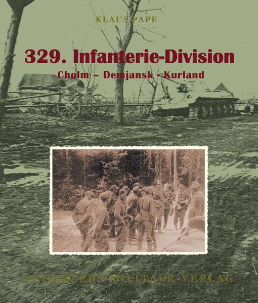 329. Infanterie-Division: Cholm - Demjansk - Kurland Politics & History