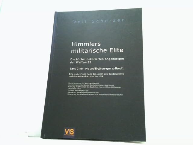 Himmlers militärische Elite, Band 2: Die höchstdekorierten Angehörigen der Waffen-SS - Eine Auswertung nach den Akten des Bundesarchivs und des Nationalarchivs der USA, Band 1 A-K German history