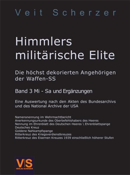 Himmlers militärische Elite - Die höchst dekorierten Angehörigen der Waffen-SS: Band 3 Mi - Sa und Ergänzungen zu Band 1 und 2 Politics & History