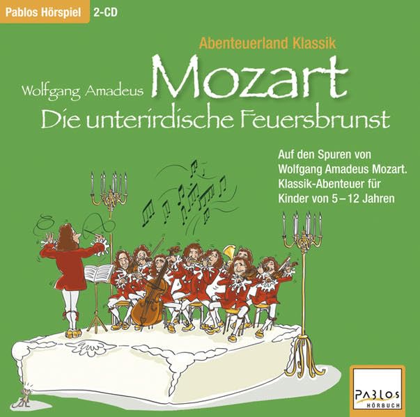Abenteuerland Klassik / Wolfgang Amadeus Mozart und die unterirdische Feuersbrunst: Fred die Feuermaus auf den Spuren von Wolfgang Amadeus Mozart. ... für Kinder. Mit Fred der Feuermaus Non-fiction