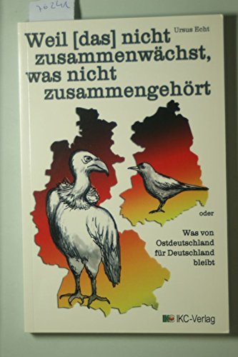 Weil nicht zusammenwächst, was nicht zusammengehört: Was von Ostdeutschland für Deutschland bleibt Books