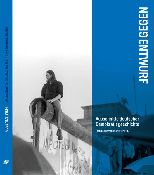 Gegenentwurf: Ausschnitte deutscher Demokratiegeschichte Politics & History
