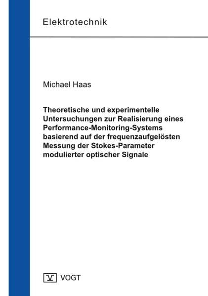 Theoretische und experimentelle Untersuchungen zur Realisierung eines Performance-Monitoring-Systems basierend auf der frequenzaufgelösten Messung der Stokes-Parameter modulierter optischer Signale Business & Technology