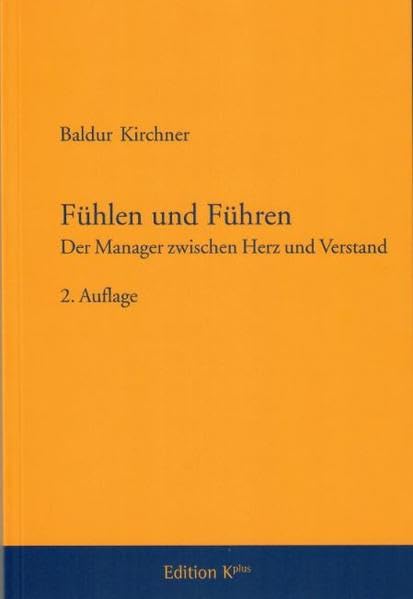 Fühlen und Führen: Der Manager zwischen Herz und Verstand Business, Finance & Career