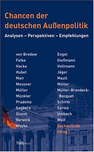 Chancen der deutschen Außenpolitik: Analysen – Perspektiven – Empfehlungen: Analysen - Perspektiven - Empfehlungen. Mit Beitr. v. Wilfried von Bredow, Andreas Falke, Christian Hacke u. a. Law