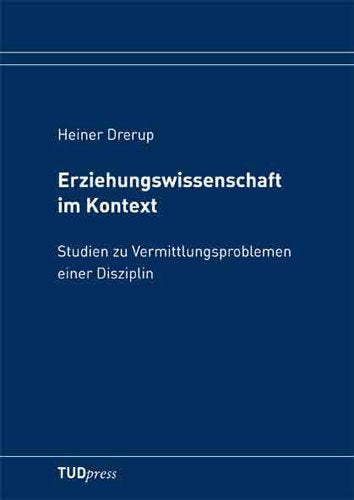 Erziehungswissenschaft im Kontext: Studien zu Vermittlungsproblemen einer Disziplin Books