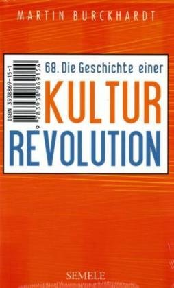 Achtundsechzig: Die Geschichte einer Kulturrevolution German history