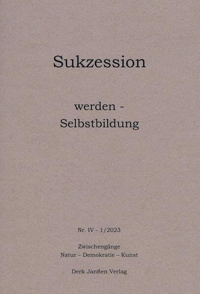 werden - Selbstbildung (Sukzession: Zwischengänge: Natur - Demokratie - Kunst) Contemporary literature