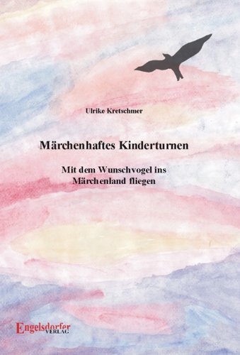 Märchenhaftes Kinderturnen: Mit dem Wunschvogel ins Märchenland fliegen Books