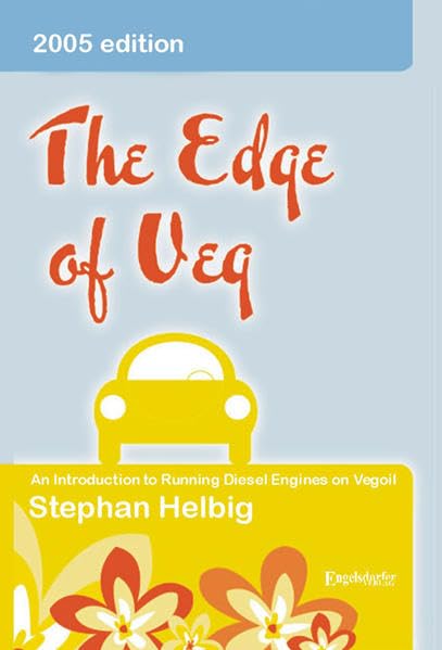 The Edge of Veg - An Introduction to Running Diesel Engines on Vegetable Oil General education