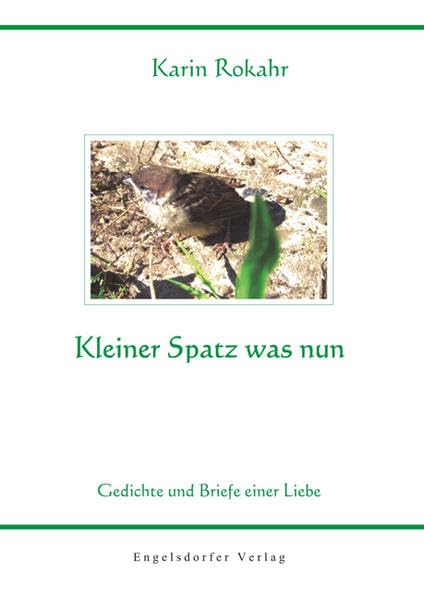 Kleiner Spatz was nun - Gedichte und kurze Geschichten Poetry