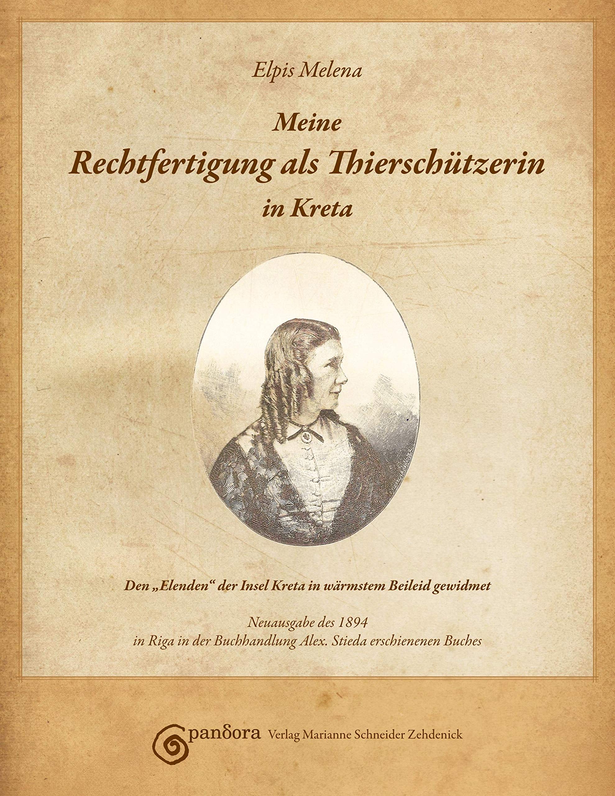 Meine Rechtfertigung als Thierschützerin in Kreta: Den "Elenden" der Insel Kreta in wärmstem Beileid gewidmet Memories