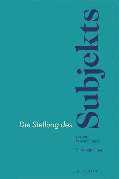 Die Stellung des Subjekts: Lacans Psychoanalyse Philosophy
