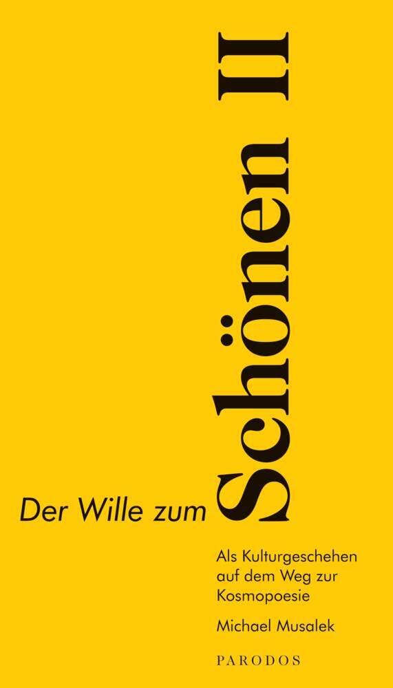 Der Wille zum Schönen II: Als Kulturgeschehen auf dem Weg zur Kosmopoesie Philosophy