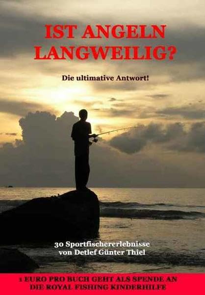Ist Angeln Langweilig?: Die ultimative Antwort - 30 Sportfischererlebnisse Leisure & Fun