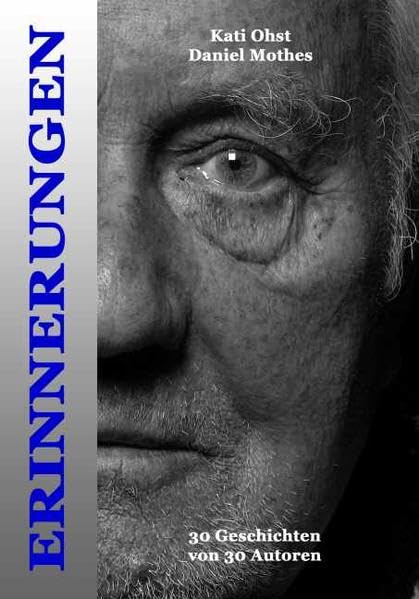 Erinnerungen: Senioren erzählen - 30 Geschichten von 30 Autoren Historical Fiction