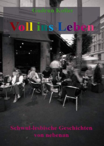 Voll ins Leben: Schwul-lesbische Geschichten von nebenan Politics & History