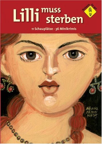 Lilli muss sterben: 11 Schauplätze - 36 Minikrimis Crime & Thrillers