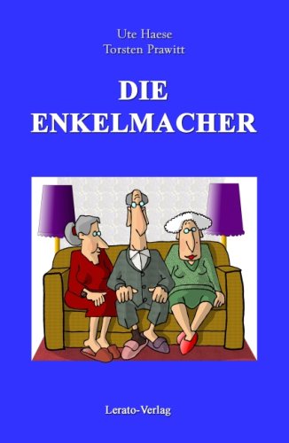 Die Enkelmacher: Ein satirischer Roman nicht nur für Leser/innen im beginnenden Gleitsichtalter Contemporary literature