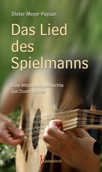 Das Lied des Spielmanns: Eine Mittelaltergeschichte aus Duots Weiler Contemporary literature