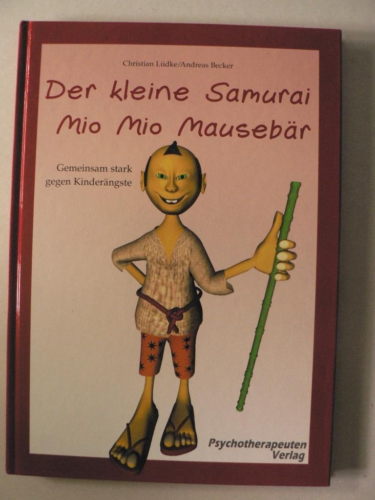 Der kleine Samurai Mio Mio Mausebär - Gemeinsam stark gegen Kinderängste: Vorlesebuch mit begleitendem Elternratgeber Psychology