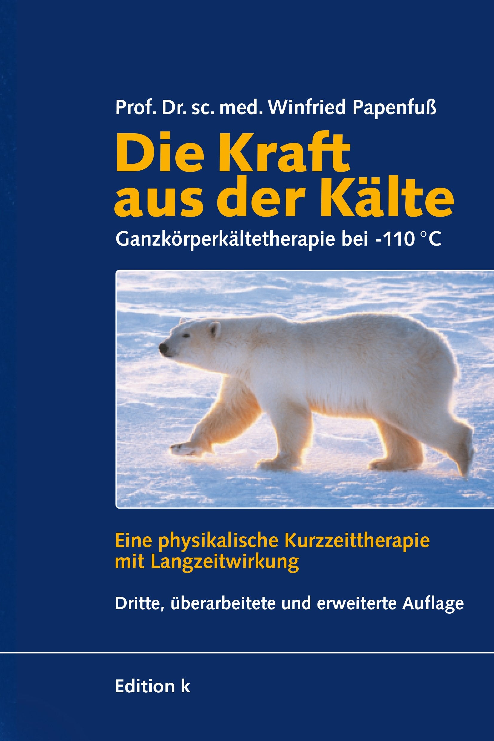 Die Kraft aus der Kälte: Ganzkörperkältetherapie bei -110 °C. Eine physikalische Kurzzeittherapie mit Langzeitwirkung. Medicine