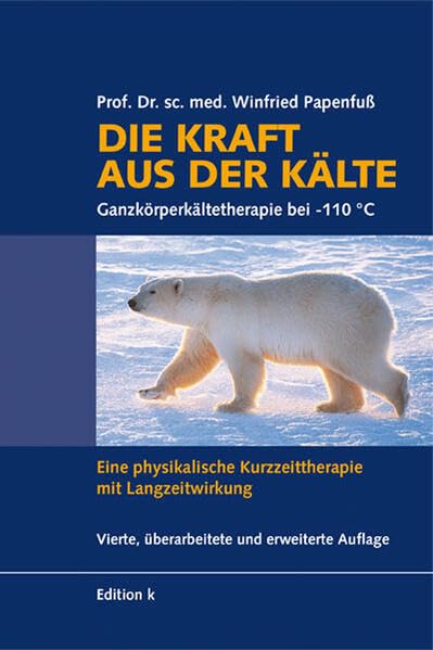 Die Kraft aus der Kälte: Ganzkörperkältetherapie bei -110 °C. Eine physikalische Kurzzeittherapie mit Langzeitwirkung. Medicine
