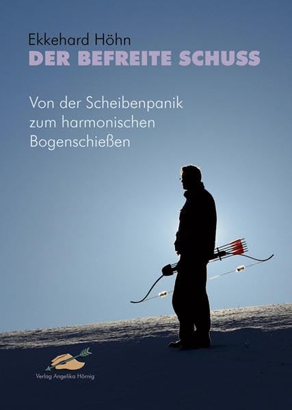 Der befreite Schuss: Von der Scheibenpanik zum harmonischen Bogenschießen Leisure & Fun