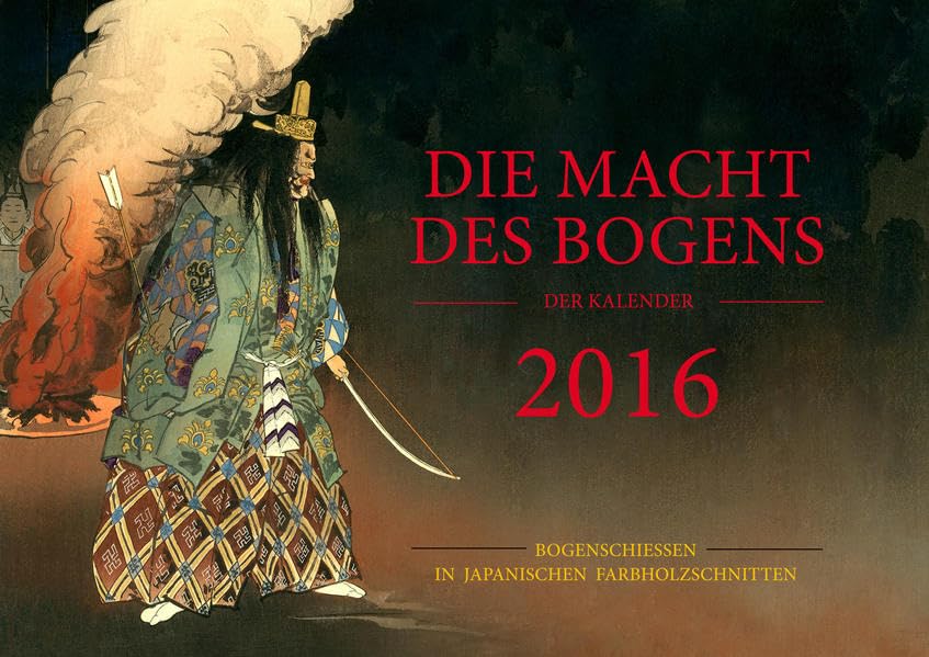 Die Macht des Bogens - Der Kalender 2016: Bogenschießen in japanischen Farbholzschnitten Film, Art & Culture