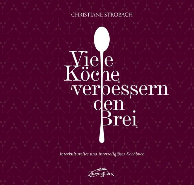 Viele Köche verbessern den Brei: Interkulturelles und interreligiöses Kochbuch Leisure & Fun