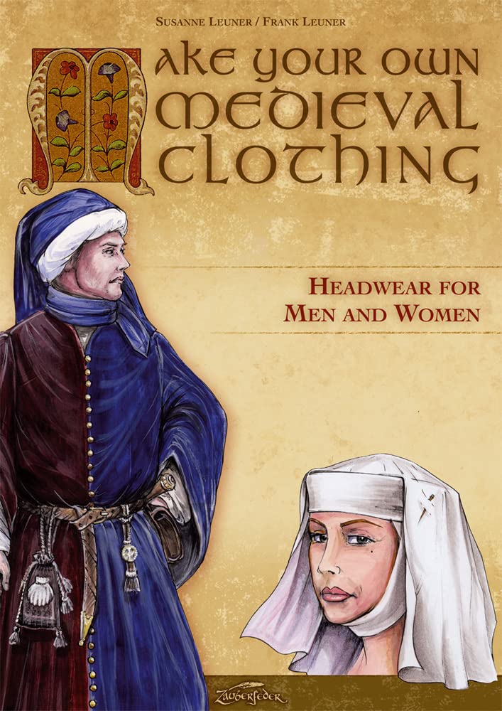 Make your own medieval clothing - Headwear for men and women book