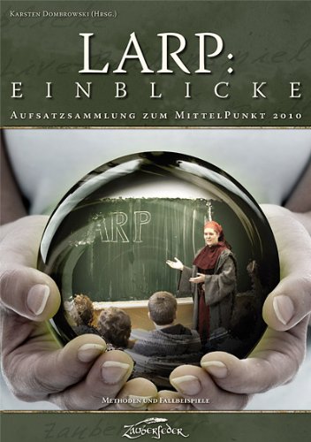LARP: Einblicke (Aufsatzsammlung zum MittelPunkt 2010) Books