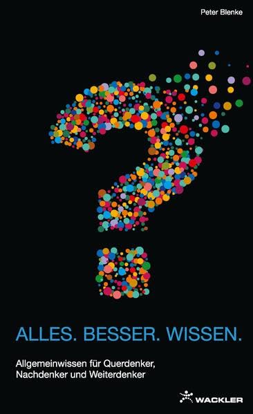 ALLES.BESSER.WISSEN.: Allgemeinwissen für Querdenker, Nachdenker und Weiterdenker Leisure & Fun