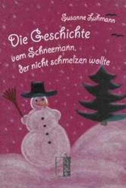 Die Geschichte vom Schneemann, der nicht schmelzen wollte Children's books