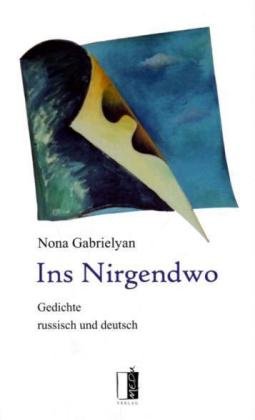 Ins Nirgendwo: Gedichte: Russ.-Dtsch. Poetry