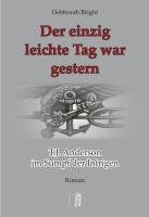 Der einzig leichte Tag war gestern: T.J. Anderson im Sumpf der Intrigen: T.J. Anderson im Sumpf der Intrigen. Roman Fiction