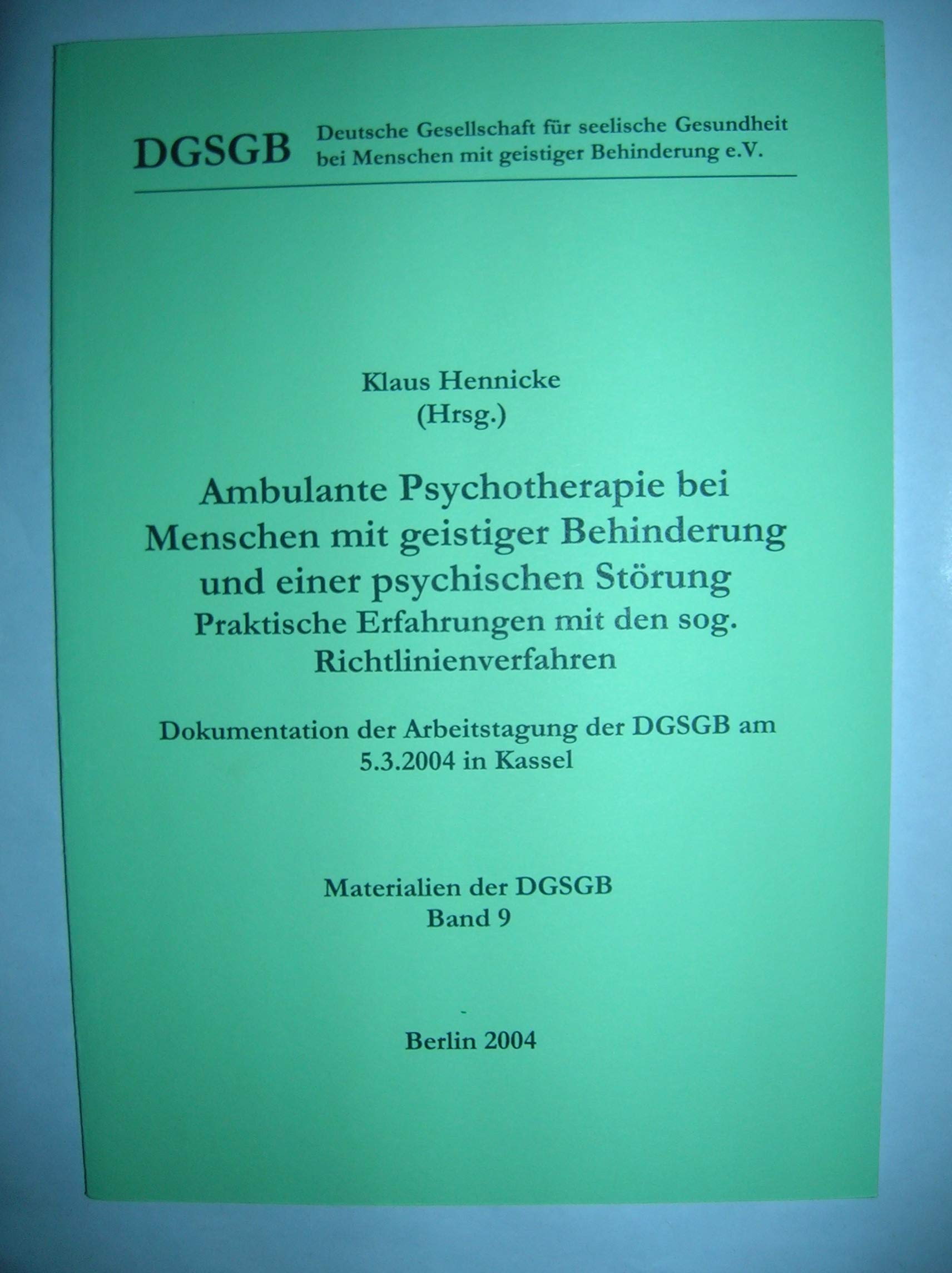 Ambulante Psychotherapie bei Menschen mit geistiger Behinderung und einer psychischen Störung: Praktische Erfahrungen mit den sog. ... Arbeitstagung der DGSGB am 5.3.2004 in Kassel Medicine